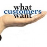 What do you customers want?
